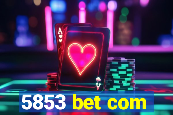 5853 bet com